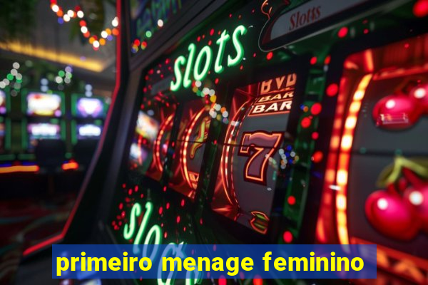 primeiro menage feminino